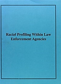 Racial Profiling Within Law Enforcement Agencies (Paperback)