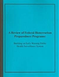 A Review of Federal Bioterrorism Preparedness Programs (Paperback)
