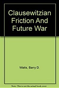 Clausewitzian Friction And Future War (Paperback, Revised)