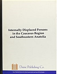 Internally Displaced Persons In The Caucasus Region And Southeastern Anatolia (Paperback)