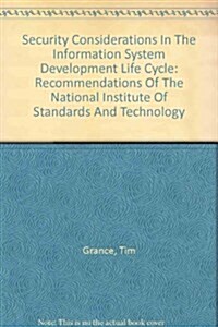 Security Considerations In The Information System Development Life Cycle (Paperback)