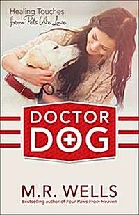 Doctor Dog: Healing Touches from Pets We Love (Paperback)