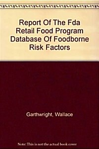 Report Of The Fda Retail Food Program Database Of Foodborne Risk Factors (Paperback)