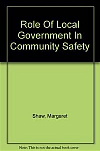 Role Of Local Government In Community Safety (Paperback)