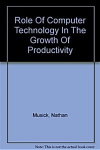Role Of Computer Technology In The Growth Of Productivity (Paperback)