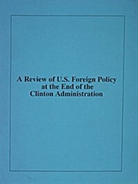 Review Of U.s. Foreign Policy At The End Of The Clinton Administration (Paperback)