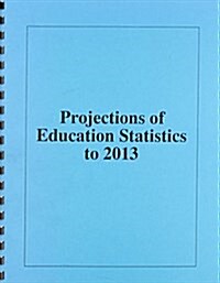 Projections Of Education Statistics To 2013 (Paperback, 32th)