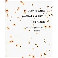 How to Care for Works of Art on Paper (Paperback, 4th)