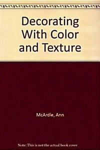 Decorating With Color and Texture (Paperback)