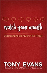 Watch Your Mouth: Understanding the Power of the Tongue (Paperback)