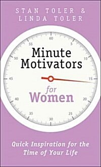 Minute Motivators for Women: Quick Inspiration for the Time of Your Life (Paperback)