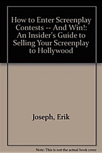 How to Enter Screenplay Contests -- And Win! (Paperback)