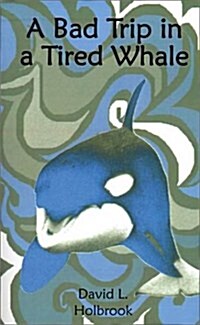 A Bad Trip in a Tired Whale (Paperback)