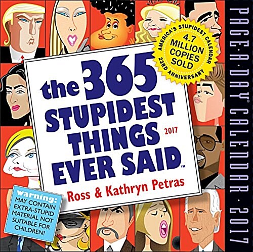 The 365 Stupidest Things Ever Said Page-A-Day Calendar 2017 (Daily)