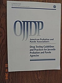 Drug Testing Guidelines And Practices For Juvenile Probation And Parole Agencies (Paperback)