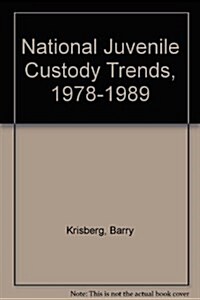 National Juvenile Custody Trends, 1978-1989 (Paperback)