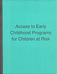 Access to Early Childhood Programs for Children at Risk (Paperback)