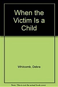 When the Victim Is a Child (Paperback)