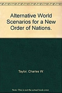 Alternative World Scenarios for a New Order of Nations. (Paperback, Spiral)