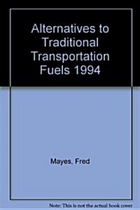 Alternatives to Traditional Transportation Fuels 1994 (Paperback)