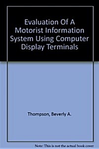 Evaluation Of A Motorist Information System Using Computer Display Terminals (Paperback)