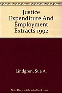Justice Expenditure And Employment Extracts 1992 (Paperback)