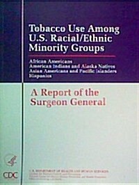 Tobacco Use Among U. S. Racial Ethnic Minority Groups (Paperback)