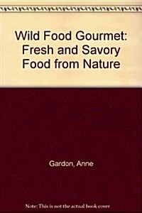 Wild Food Gourmet (Paperback)