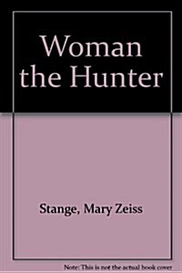 Woman the Hunter (Hardcover)