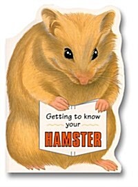 Getting to Know Your Hamster (Paperback)