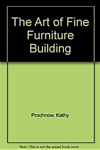 The Art of Fine Furniture Building (Paperback)