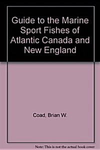 Guide to the Marine Sport Fishes of Atlantic Canada and New England (Paperback)