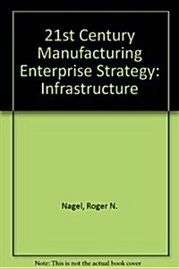 21st Century Manufacturing Enterprise Strategy (Paperback)