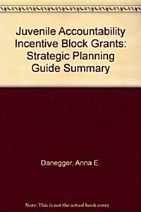 Juvenile Accountability Incentive Block Grants (Paperback)