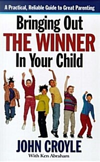 Bringing Out the Winner in Your Child (Hardcover)