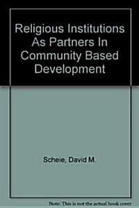 Religious Institutions As Partners In Community Based Development (Paperback)
