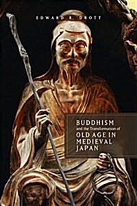 Buddhism and the Transformation of Old Age in Medieval Japan (Hardcover)