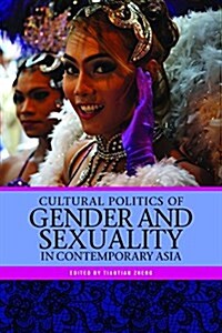 Cultural Politics of Gender and Sexuality in Contemporary Asia (Hardcover)