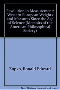 Revolution in Measurement: Western European Weights and Measures Since the Age of Science, Memoirs, American Philosophical Society (Vol. 186) (Hardcover)