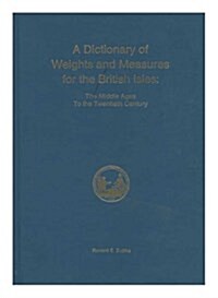 Dictionary of Weights and Measures for the British Isles: The Middle Ages to the 20th Century, Memoirs, American Philosophical Society (Vol. 168) (Hardcover)