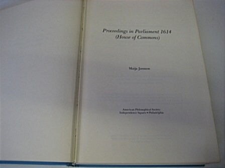 Proceedings in Parliament 1614 (House of Commons): Memoirs, American Philosophical Society (Vol. 172) (Hardcover)