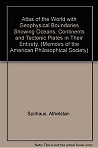 Atlas of the World with Geophysical Boundaries Showing Oceans, Continents, and Tectonic Plates in Their Entirety: Memoirs, American Philosophical Soci (Hardcover)