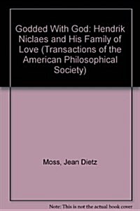 Godded with God: Hendrik Niclaes and His Family of Love Transactions, American Philosophical Society (Vol. 71, Part 8) (Paperback)