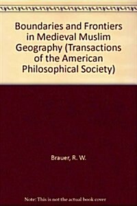 Boundaries and Frontiers in Medieval Muslim Geography: Transactions, American Philosophical Society (Vol. 85, Part 6) (Paperback)