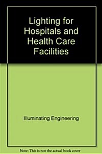 Lighting for Hospitals and Health Care Facilities (Paperback)