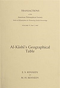 Al-Kashis Geographical Tables: Transactions, American Philosophical Society (Vol. 77, Part 7) (Paperback)