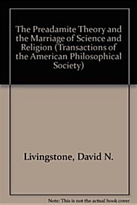 Preadamite Theory and the Marriage of Science and Religion: Transactions, American Philosophical Society (Vol. 82, Part 3) (Paperback)