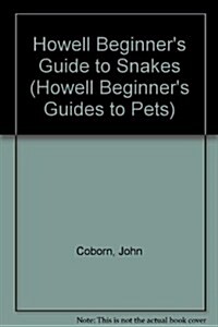 Howell Beginners Guide to Snakes (Hardcover)