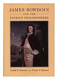 James Bowdoin and the Patriot Philosophers: Memoirs, American Philosophical Society (Vol. 247) (Hardcover)