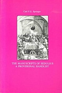 Manuscripts of Sedulius: A Provisional Handlist Transactions, American Philosophical Society (Vol. 85, Part 5) (Hardcover)